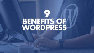 9 WordPress Benefits 300x169
