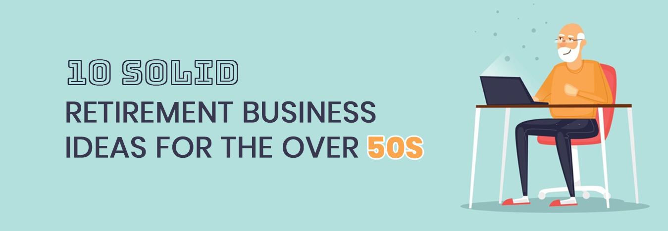 Retired Business - 10 Solid Ideas for Business after Retirement